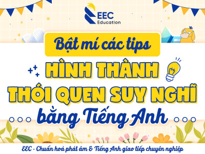 CÁC TIPS HÌNH THÀNH THÓI QUEN SUY NGHĨ BẰNG TIẾNG ANH