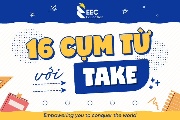 16 cụm động từ với "TAKE"