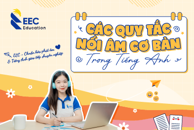 QUY TẮC NỐI ÂM CƠ BẢN TRONG TIẾNG ANH