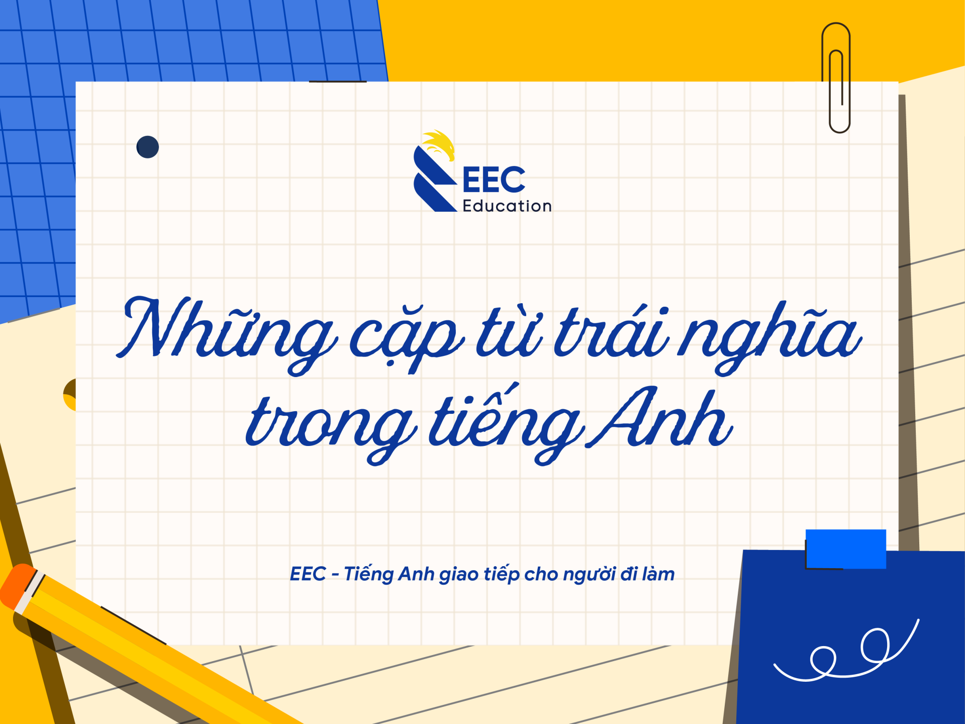 NHỮNG CẶP TỪ TRÁI NGHĨA TRONG TIẾNG ANH