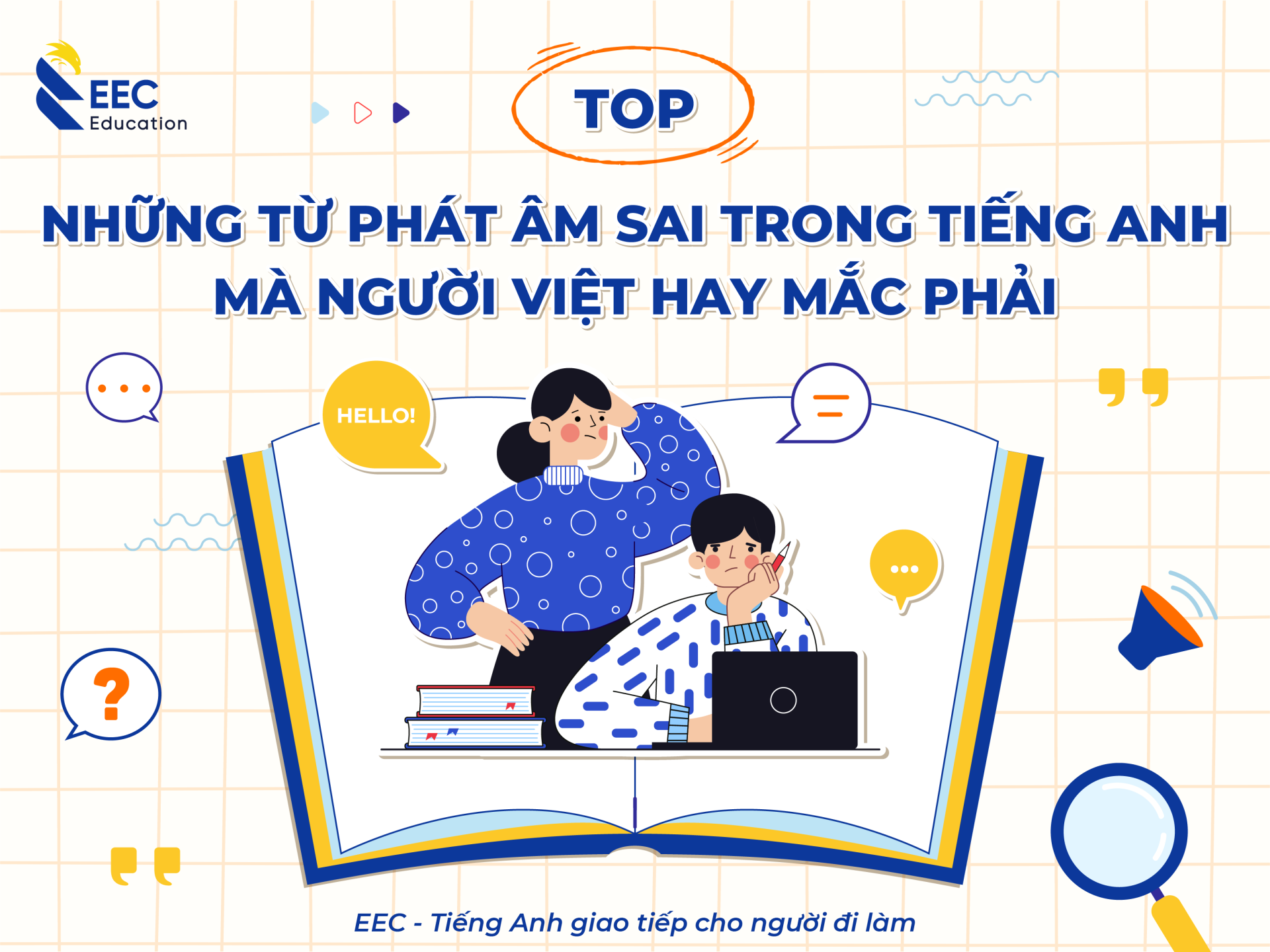 TOP NHỮNG TỪ PHÁT ÂM SAI TRONG TIẾNG ANH MÀ NGƯỜI VIỆT HAY MẮC PHẢI